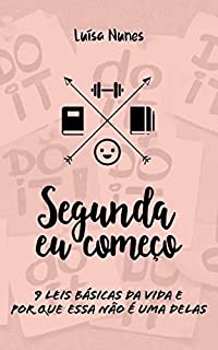 Segunda eu Começo: 9 leis básicas da vida e por que essa não é uma delas