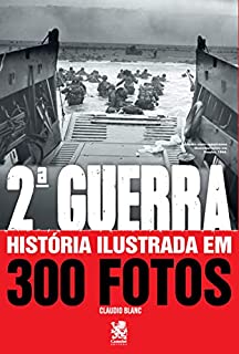 Livro Segunda Guerra Historia Ilustrada em 300 Fotos