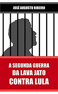 Livro A segunda guerra da Lava Jato contra Lula