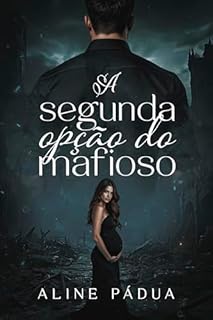 Livro A SEGUNDA OPÇÃO DO MAFIOSO: GRÁVIDA & CASADA COM ELE