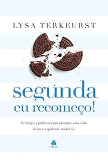 Livro Segunda eu recomeço: Princípios práticos para alcançar uma vida física e espiritual saudáveis