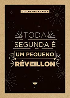 Toda Segunda é um Pequeno Réveillon