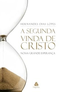 Livro Segunda vinda de Cristo, A: Nossa grande esperança