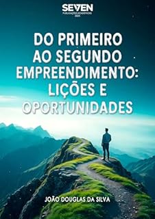 Do Primeiro ao Segundo Empreendimento Lições e Oportunidades