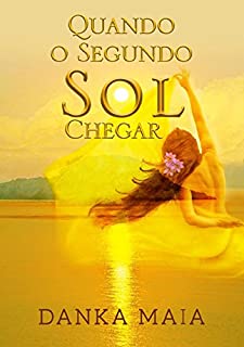 Livro Quando O Segundo Sol Chegar: (Livro 1)