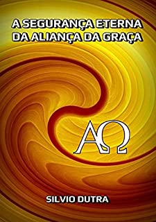 Livro A Segurança Eterna Da Aliança Da Graça