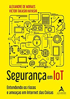 Segurança Em IoT: Entendendo os riscos e ameaças em IoT