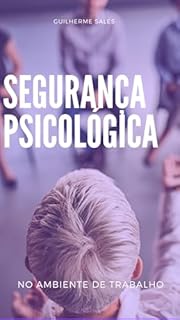 Livro Segurança psicológica no ambiente de trabalho