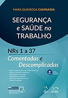 Segurança e Saúde no Trabalho - NRs 1 a 37 Comentadas e Descomplicadas