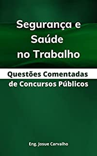 Segurança e Saúde no Trabalho : Questões Comentadas de Concursos Públicos