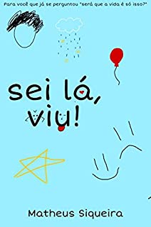 Sei lá, viu!
