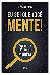 Livro Eu Sei Que Você Mente!: Aprenda a Detectar Mentiras