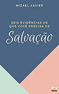 Livro SEIS EVIDÊNCIAS DE QUE VOCÊ PRECISA DE SALVAÇÃO