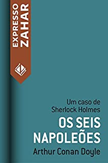 Os seis napoleões: Um caso de Sherlock Holmes