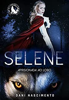 Livro SELENE : Aprisionada ao Lobo
