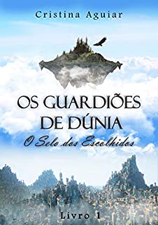Livro O Selo dos Escolhidos - Livro 1 (Os Guardiões de Dúnia)