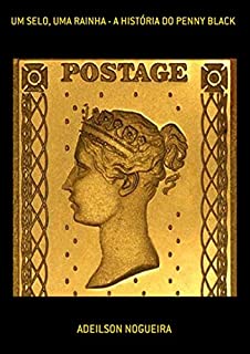 Livro Um Selo, Uma Rainha - A História Do Penny Black