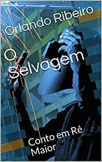 Livro O Selvagem: Conto em Ré Maior