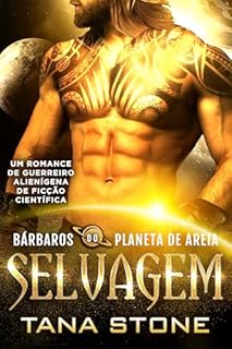 Livro SELVAGEM: Um Romance de Guerreiro Alienígena de Ficção Científica (Bárbaros do Planeta de Areia Livro 5)