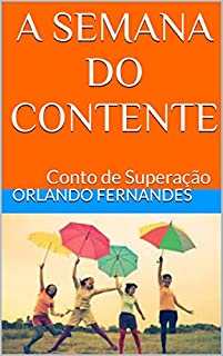 Livro A SEMANA DO CONTENTE: Conto de Superação