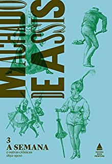 Livro A semana e outras crônicas - 1892-1900 (Box Todas as crônicas de Machado de Assis Livro 3)