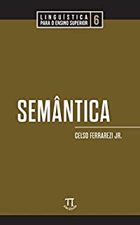 Livro Semântica (Linguística para o Ensino Superior Livro 6)