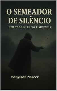 Livro O Semeador De Silêncio : Nem Todo Siêncio é Ausência