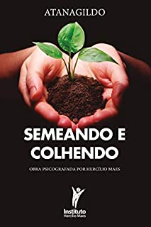 Livro Semeando e Colhendo (Hercílio Maes - Ramatís [Em Português] Livro 7)