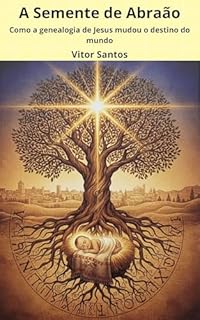 Livro A Semente de Abraão: Como a genealogia de Jesus mudou o destino do mundo