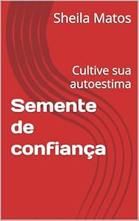 Semente de confiança: Cultive sua autoestima