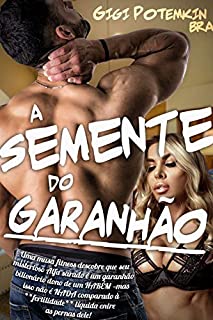 Livro A Semente do Garanhão: Uma musa fitness descobre que seu misterioso Alfa sarado é um garanhão bilionário dono de um HARÉM -mas isso não é NADA comparado ... líquida entre as pernas dele!