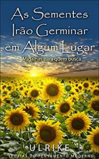 Livro As Sementes Irão Germinar Em Algum Lugar