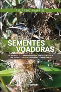 Sementes voadoras: um naturalista percorrendo o Brasil: em busca das sementes que são dispersas pelo vento