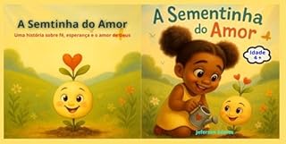 Livro A Sementinha do Amor: Uma história sobre fé, esperança e o amor de Deus