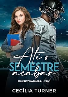 Livro Até o semestre acabar (Hot Warriors Livro 1)