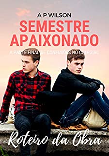 Livro Semestre Apaixonado [Parte Final de Confusões no Colegial]