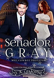 Livro Senador Gray - Meu Cowboy Protetor: Série Alma de Cowboy - Livro 5