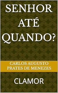 Livro SENHOR ATÉ QUANDO?: CLAMOR