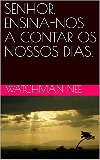 Livro SENHOR, ENSINA-NOS A CONTAR OS NOSSOS DIAS.
