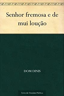 Senhor fremosa e de mui loução