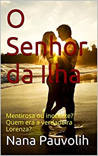 Livro O Senhor da Ilha: Mentirosa ou inocente? Quem era a verdadeira Lorenza?