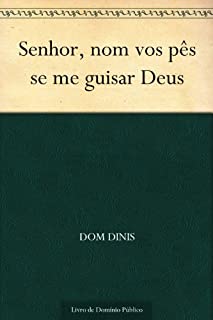 Livro Senhor nom vos pês se me guisar Deus