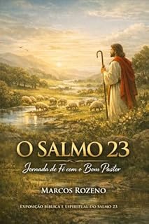 Livro O Senhor é o Meu Pastor: Uma leitura profunda e expositiva do Salmo mais conhecido da Bíblia