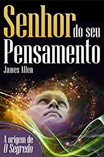 Livro Senhor do seu pensamento: Transforme sua vida com o poder da mente (Coleção - O Destino Em Suas Mãos)