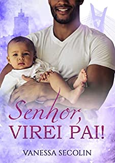 Livro Senhor, Virei Pai!: Livro único (Trilogia Senhor)