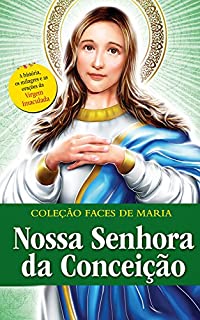 Livro NOSSA SENHORA DA CONCEIÇÃO (Coleção Faces de Maria Livro 4)