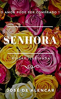 Livro Senhora: Edição Ilustrada (Clássicos da Literatura Brasileira Livro 8)