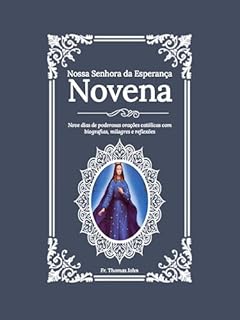 Livro Nossa Senhora da Esperança Novena: Nove dias de poderosas orações católicas com biografias, milagres e reflexões