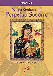 Livro Nossa Senhora do Perpétuo Socorro, mãe carinhosa (Novenas e orações)