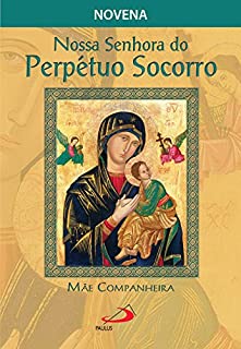Livro Nossa Senhora do Perpétuo Socorro, mãe companheira (Novenas e orações)
